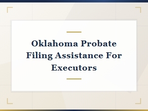 Oklahoma Probate Filing Guide for Executors