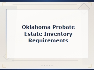 Oklahoma Probate Estate Inventory Requirements