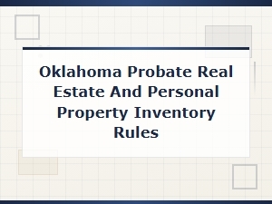Oklahoma Probate Inventory Rules for Real Estate & Property