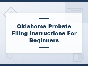 Beginner's Guide to Filing Probate in Oklahoma