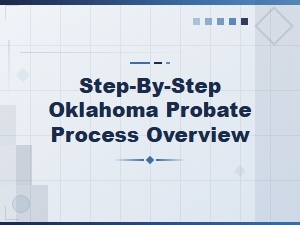 Step-By-Step Guide to the Oklahoma Probate Process