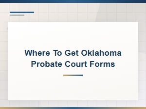 How to Get Oklahoma Probate Court Forms