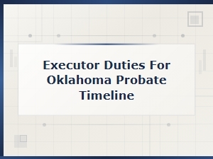 Oklahoma Executor Duties and Probate Timeline Guide