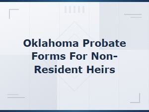 Oklahoma Probate Forms for Non-Resident Heirs